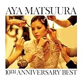 松浦亜弥 10TH ANNIVERSARY BEST(DVD付)